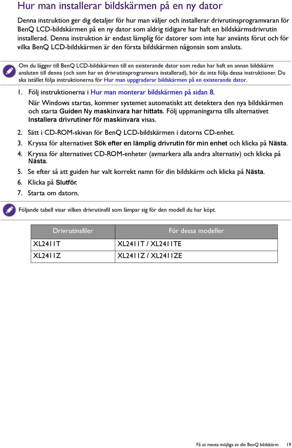 Denna instruktion är endast lämplig för datorer som inte har använts förut och för vilka BenQ LCD-bildskärmen är den första bildskärmen någonsin som ansluts.