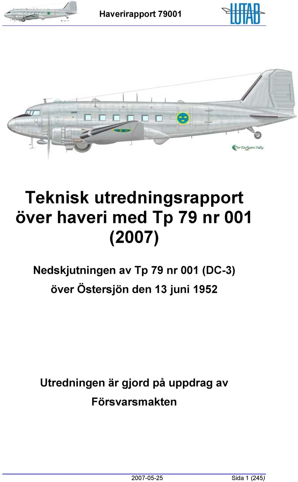 över Östersjön den 13 juni 1952 Utredningen är