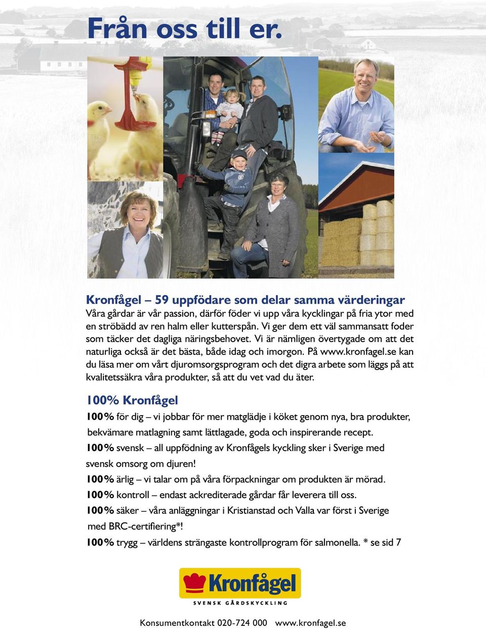 se kan du läsa mer om vårt djuromsorgsprogram och det digra arbete som läggs på att kvalitetssäkra våra produkter, så att du vet vad du äter.
