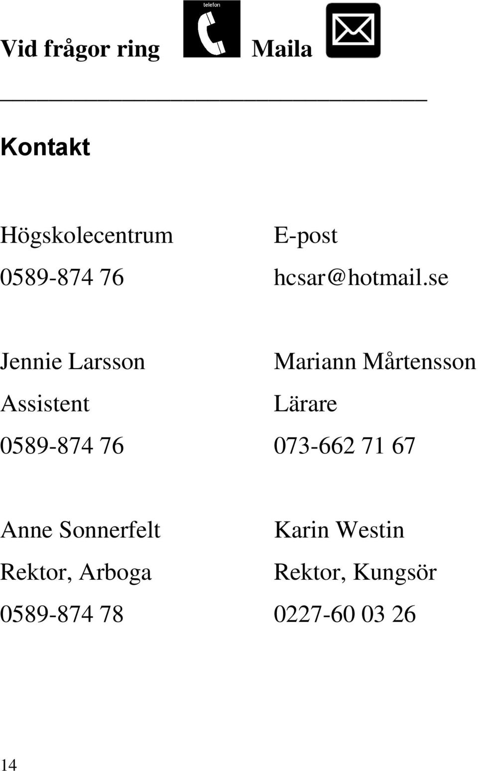 se Jennie Larsson Mariann Mårtensson Assistent Lärare