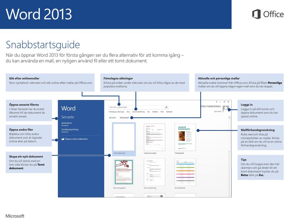 Aktuella och personliga mallar Aktuella mallar kommer från Office.com. Klicka på fliken Personliga mallar om du vill öppna någon egen mall som du har skapat.