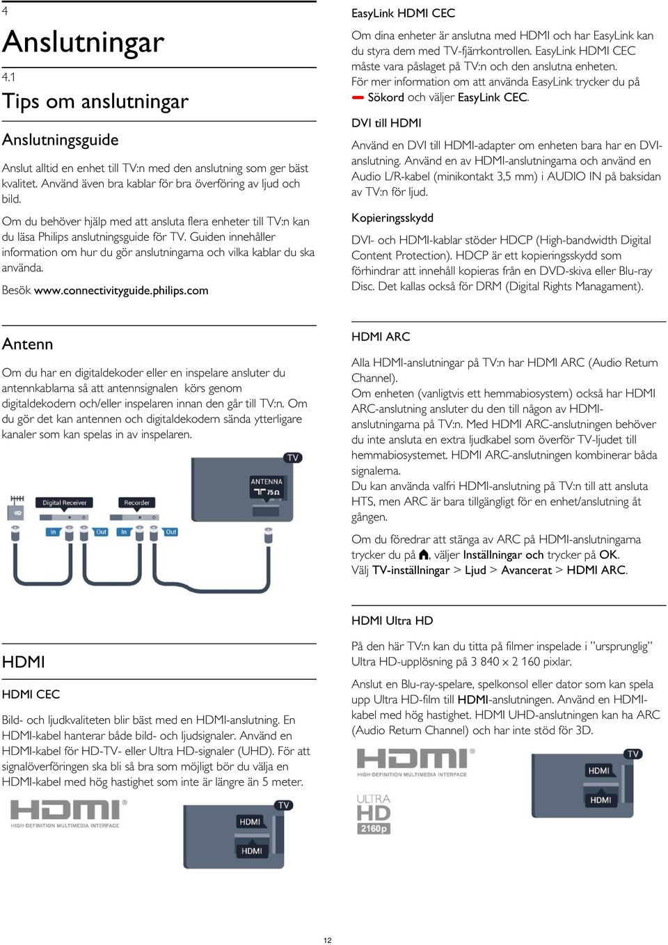 1 Tips om anslutningar DVI till HDMI Anslutningsguide Använd en DVI till HDMI-adapter om enheten bara har en DVIanslutning.