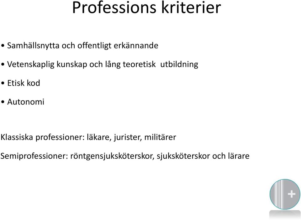 Autonomi Klassiska professioner: läkare, jurister, militärer