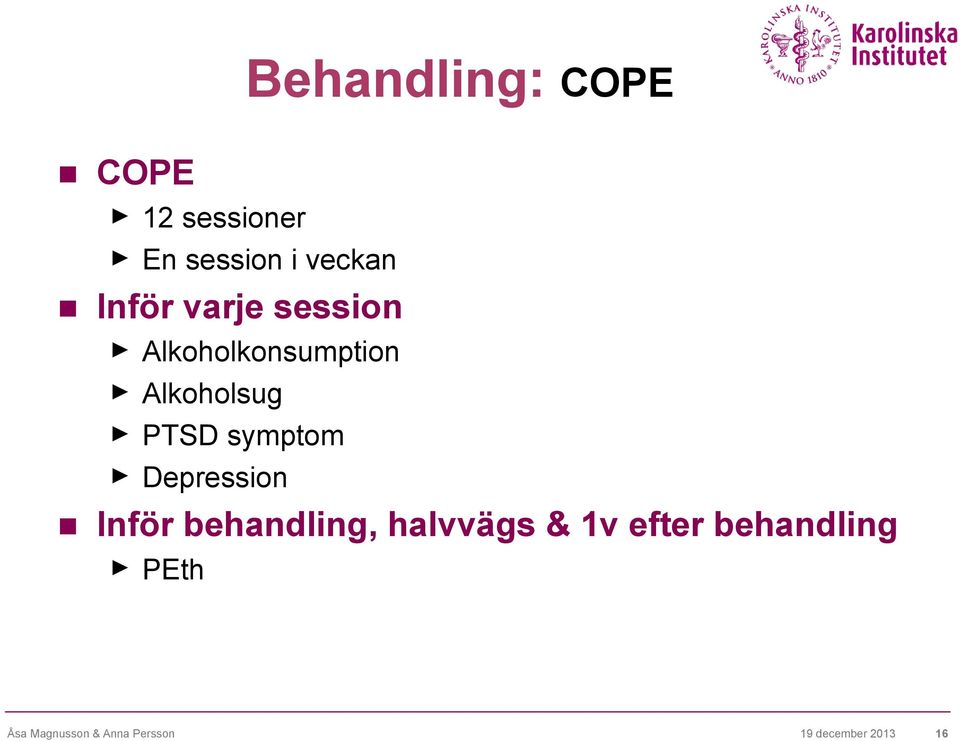 symptom Depression Inför behandling, halvvägs & 1v efter