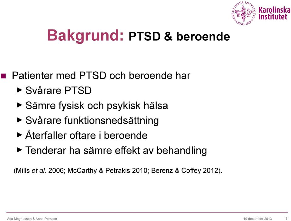 beroende Tenderar ha sämre effekt av behandling (Mills et al.