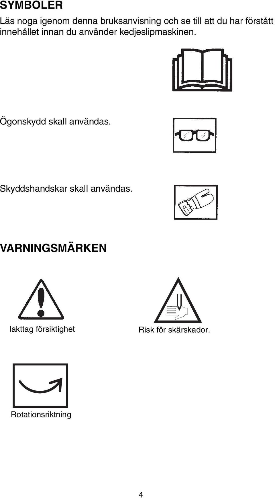 Ögonskydd skall användas. Skyddshandskar skall användas.