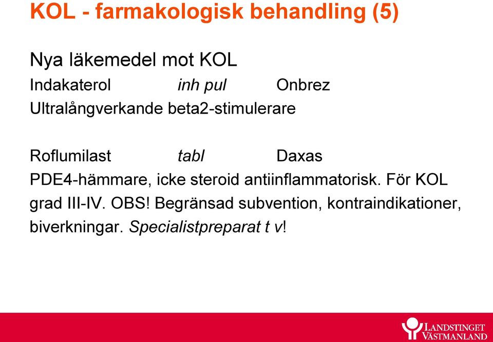 PDE4-hämmare, icke steroid antiinflammatorisk. För KOL grad III-IV. OBS!