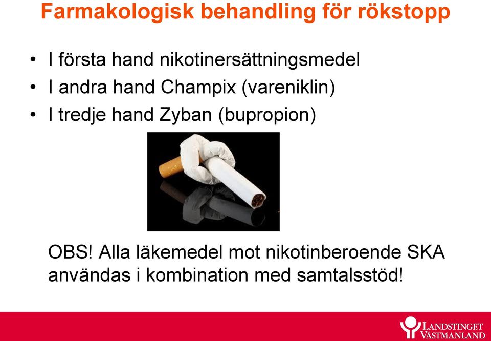 (vareniklin) I tredje hand Zyban (bupropion) OBS!