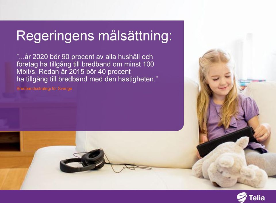 tillgång till bredband om minst 100 Mbit/s.