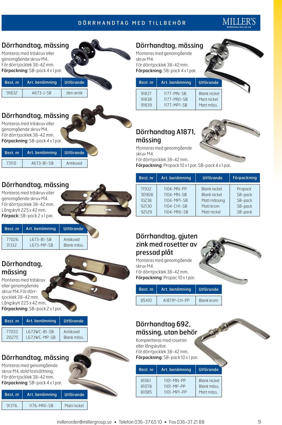 73110 A673-B1-SB Antikoxid Dörrhandtag, mässing Monteras med genomgående skruv M4. För dörrtjocklek 38-42 mm. Förpackning: SB-pack 4 x 1 par.