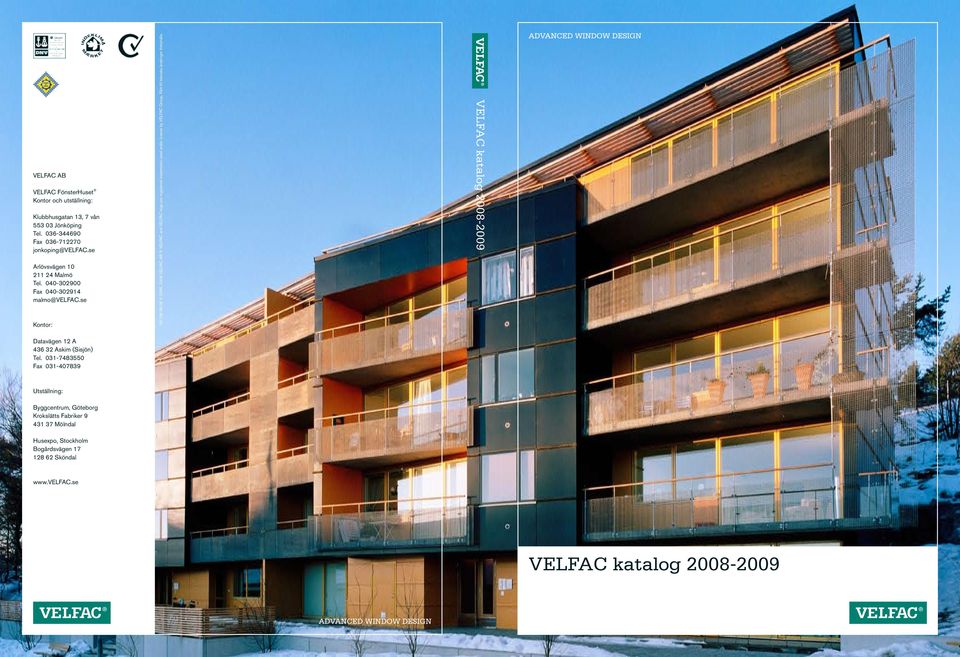 031-7483550 Fax 031-407839 03.136-06.08 5, 8 VELFAC A VELFAC and VELFAC logo are registered trademarks used under license by VELFAC Group.