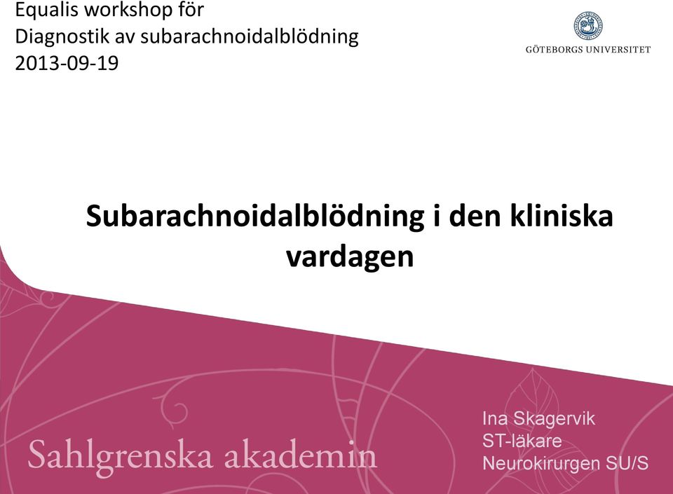 Subarachnoidalblödning i den kliniska