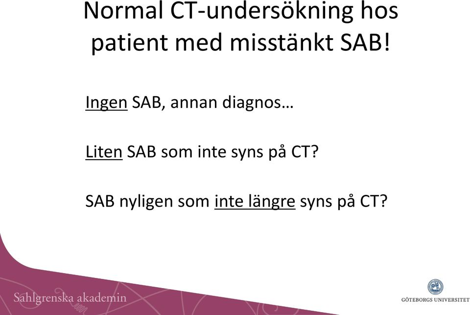 Ingen SAB, annan diagnos Liten SAB