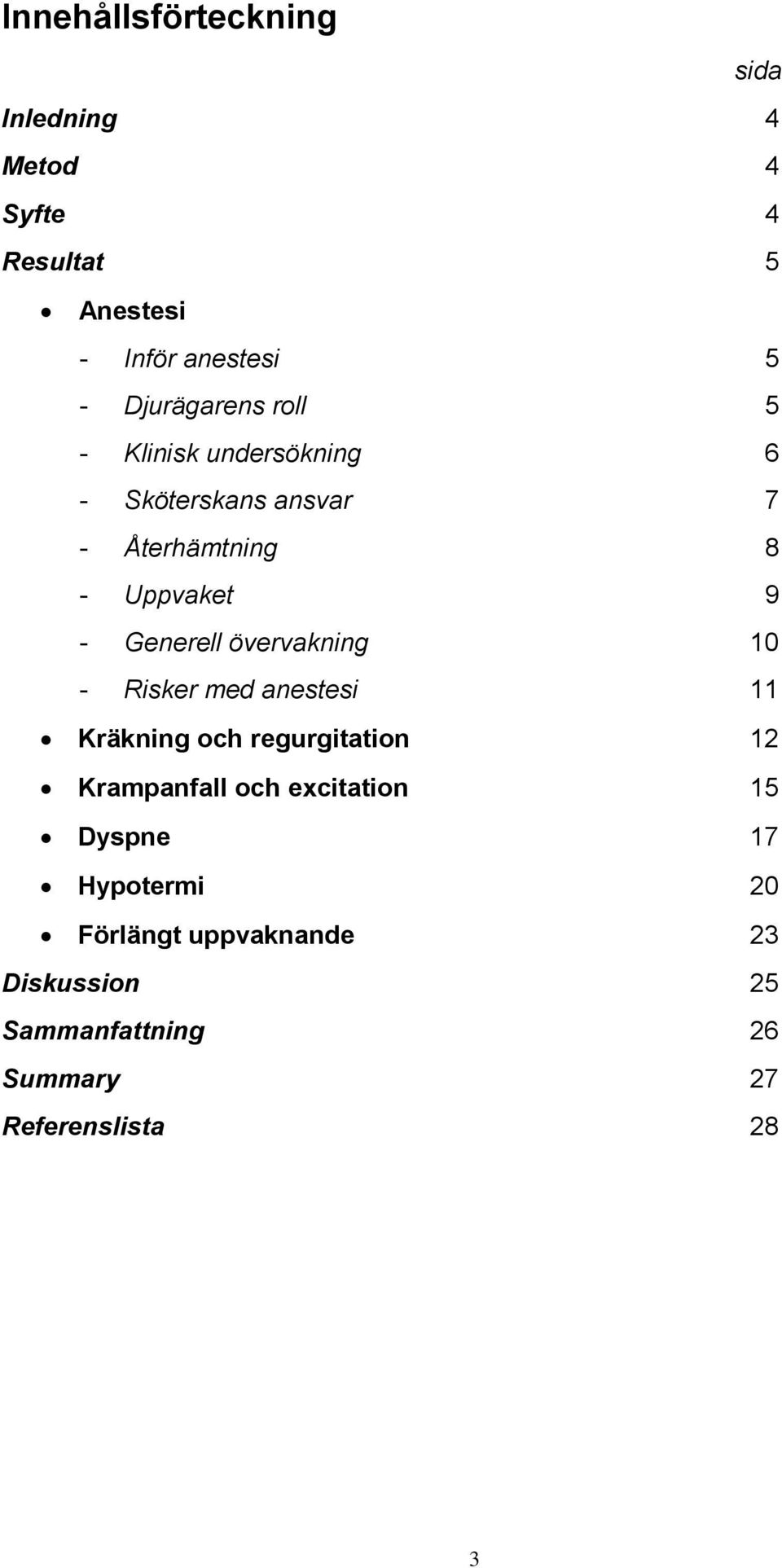 Generell övervakning 10 - Risker med anestesi 11 Kräkning och regurgitation 12 Krampanfall och