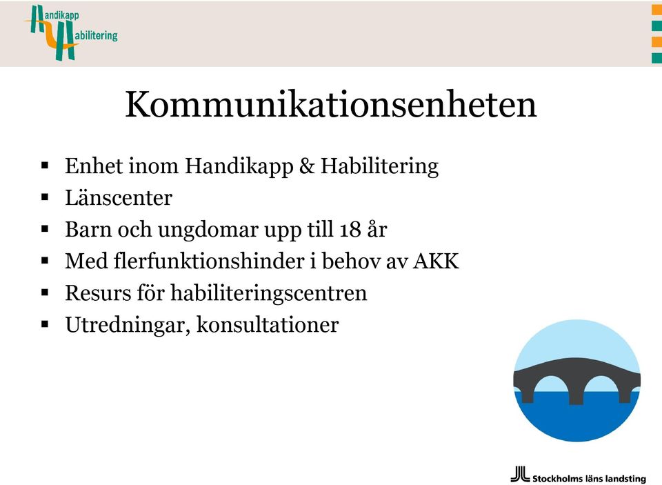 till 18 år Med flerfunktionshinder i behov av AKK