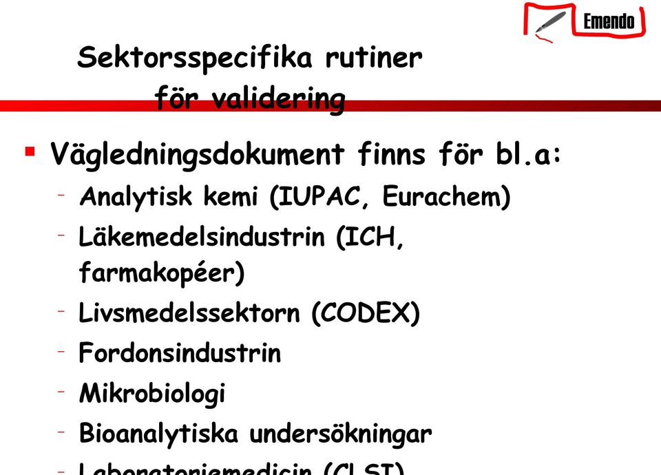 a: Analytisk kemi (IUPAC, Eurachem) Läkemedelsindustrin