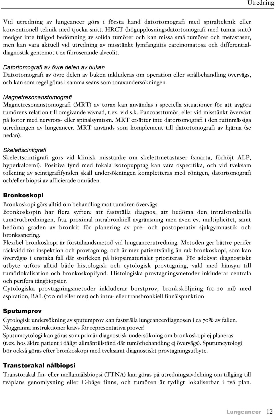 lymfangiitis carcinomatosa och differentialdiagnostik gentemot t ex fibroserande alveolit.