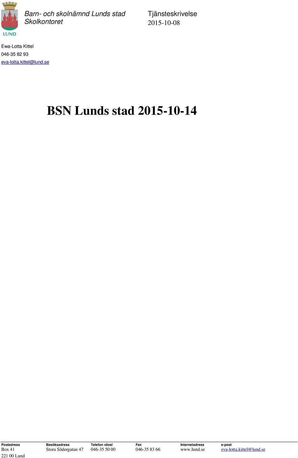se BSN Lunds stad 2015-10-14 Postadress Besöksadress Telefon växel Fax