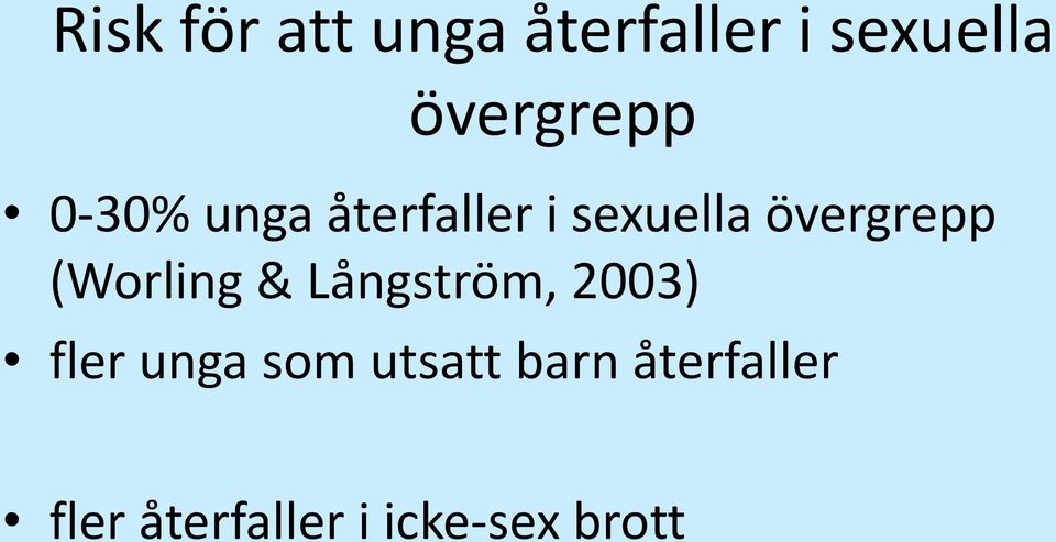 övergrepp (Worling & Långström, 2003) fler unga