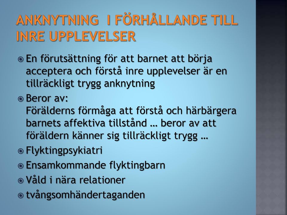 barnets affektiva tillstånd beror av att föräldern känner sig tillräckligt trygg
