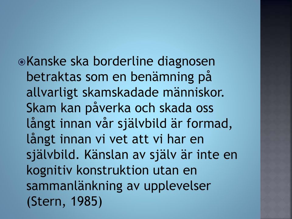Skam kan påverka och skada oss långt innan vår självbild är formad, långt