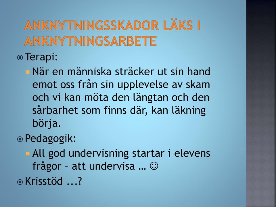 sårbarhet som finns där, kan läkning börja.