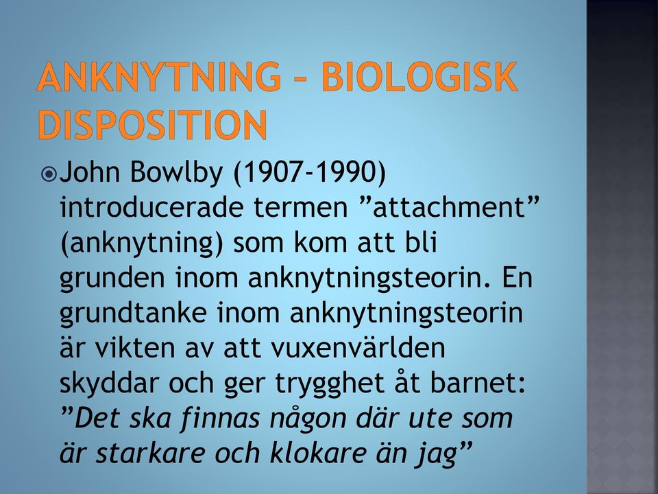 En grundtanke inom anknytningsteorin är vikten av att vuxenvärlden