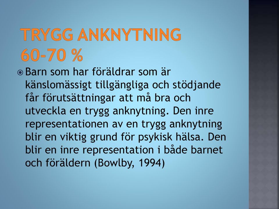 Den inre representationen av en trygg anknytning blir en viktig grund för
