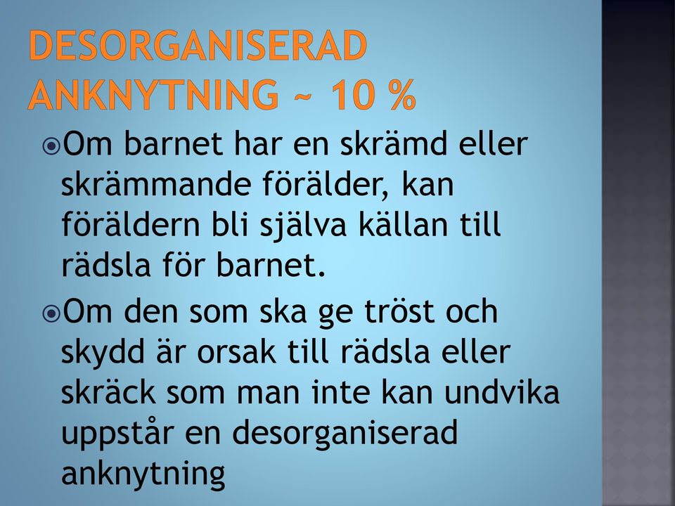 Om den som ska ge tröst och skydd är orsak till rädsla