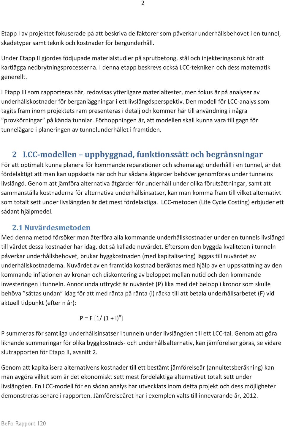 I denna etapp beskrevs också LCC-tekniken och dess matematik generellt.