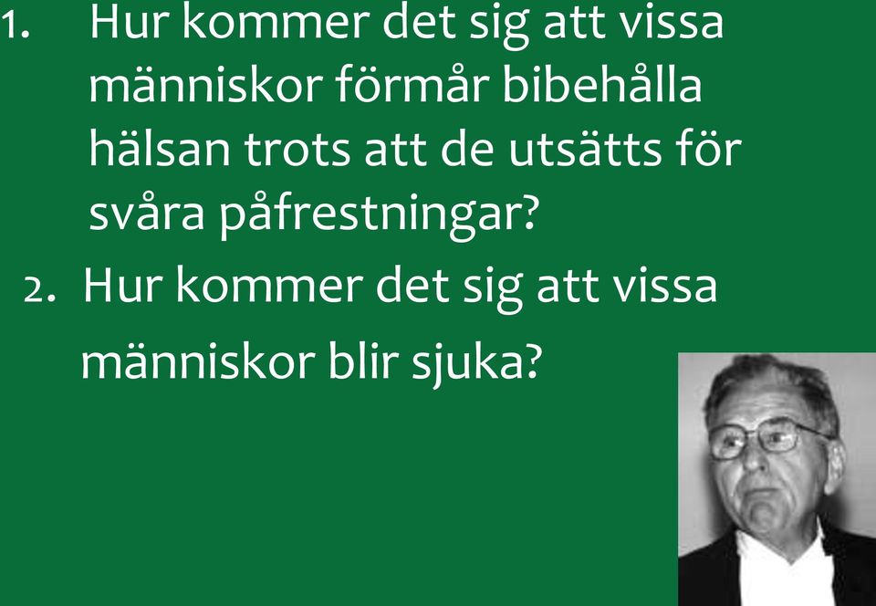 utsätts för svåra påfrestningar? 2.