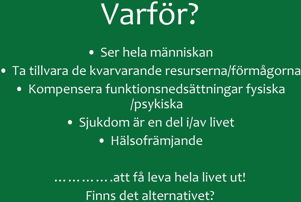 resurserna/förmågorna Kompensera funktionsnedsättningar