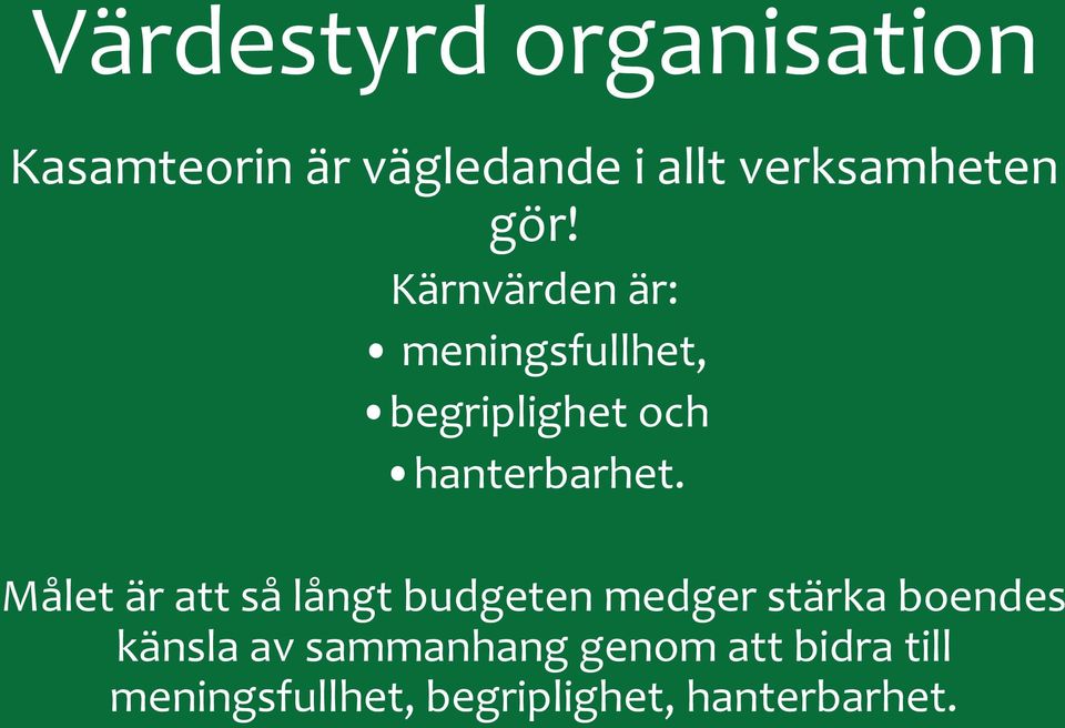 Kärnvärden är: meningsfullhet, begriplighet och hanterbarhet.