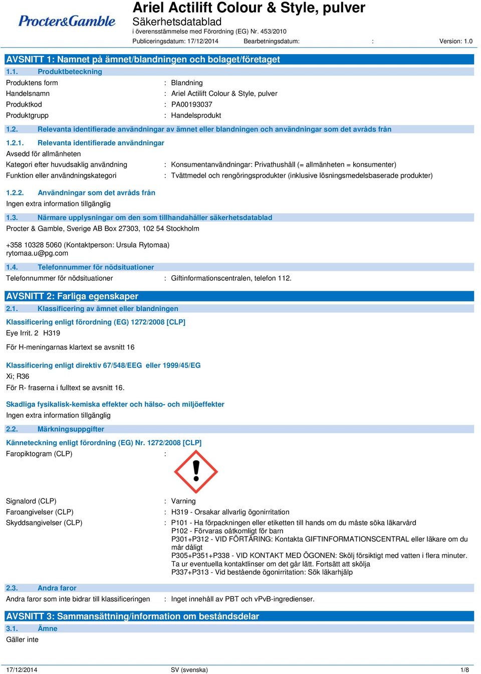 2. Relevanta identifierade användningar av ämnet eller blandningen och användningar som det avråds från 1.