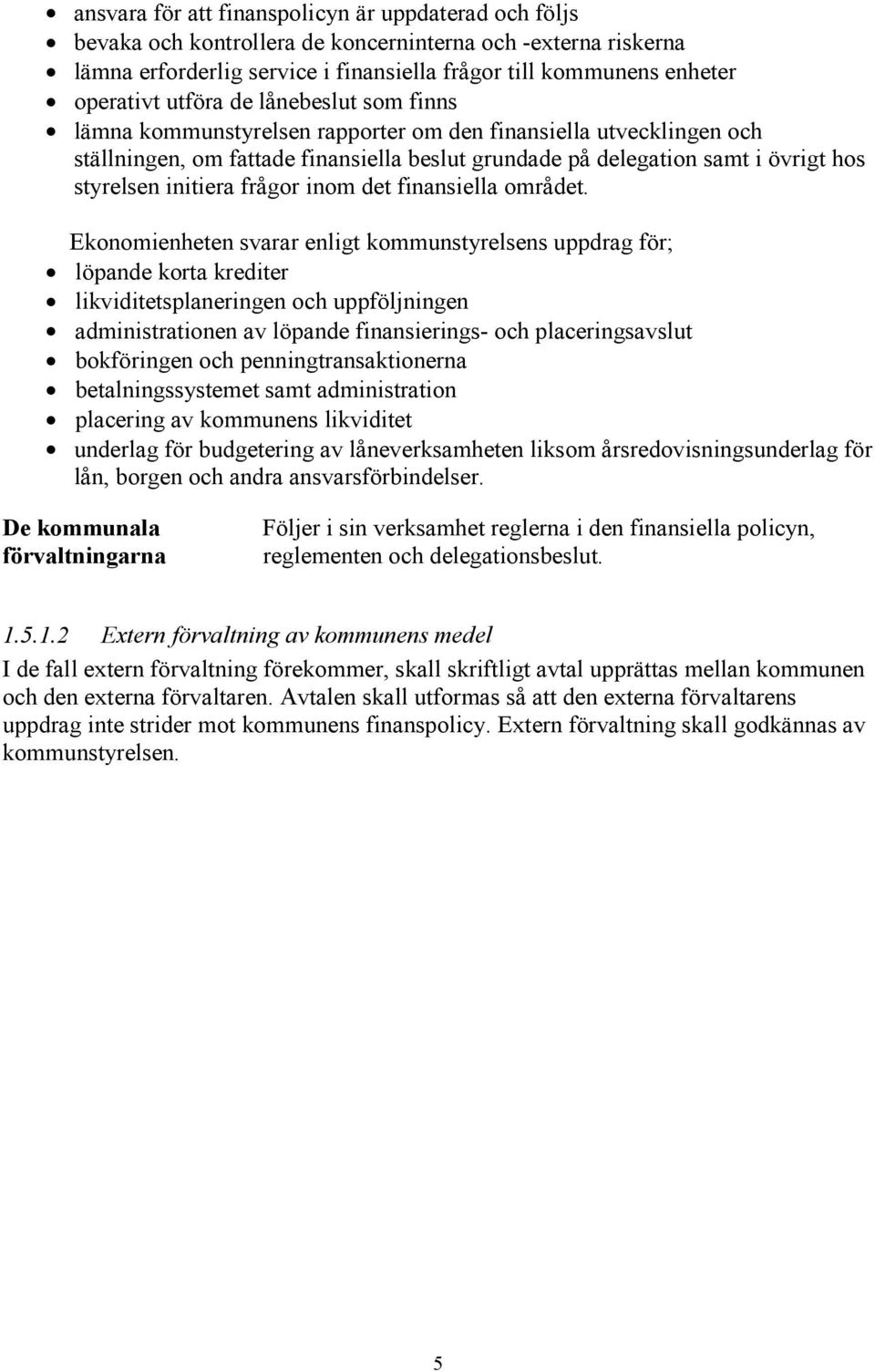 initiera frågor inom det finansiella området.