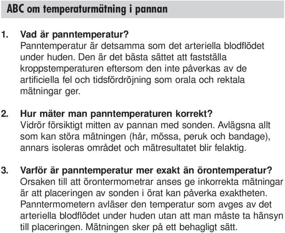 Hur mäter man panntemperaturen korrekt? Vidrör försiktigt mitten av pannan med sonden.