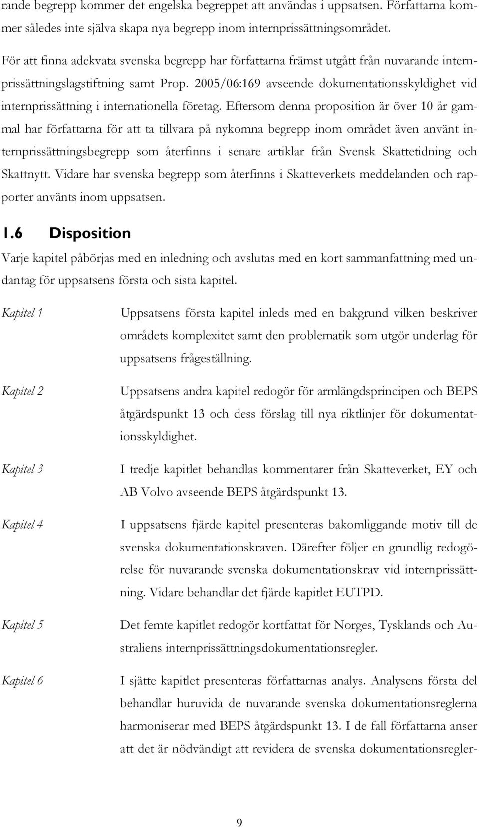 2005/06:169 avseende dokumentationsskyldighet vid internprissättning i internationella företag.