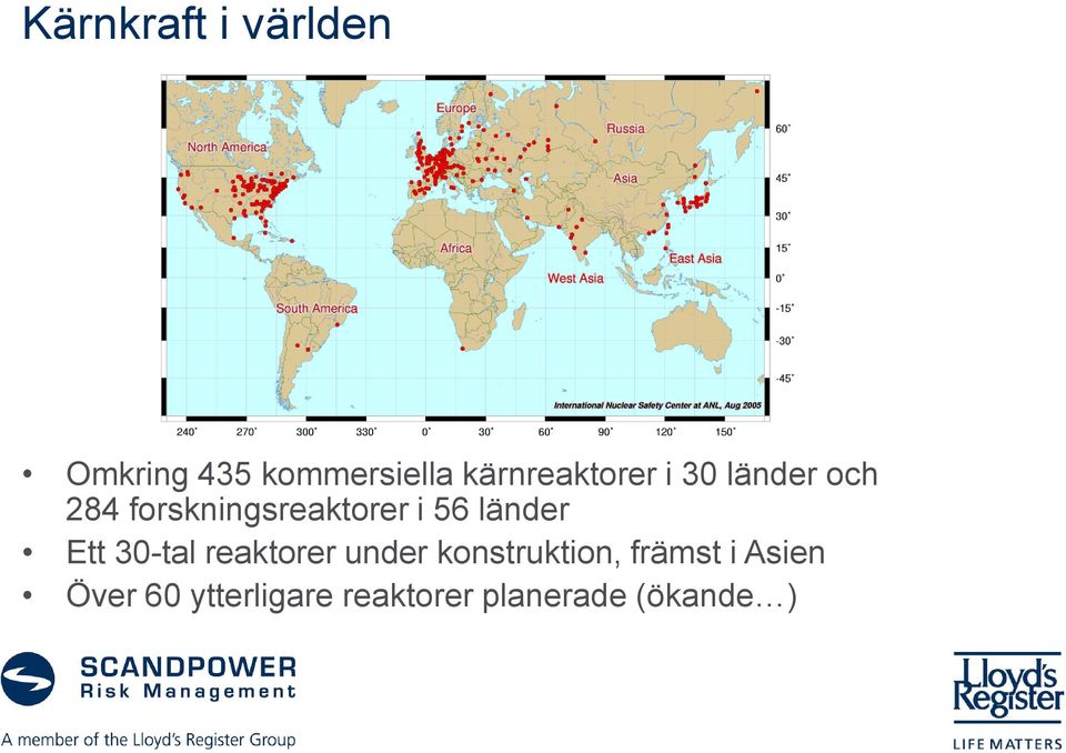 i 56 länder Ett 30-tal reaktorer under konstruktion,