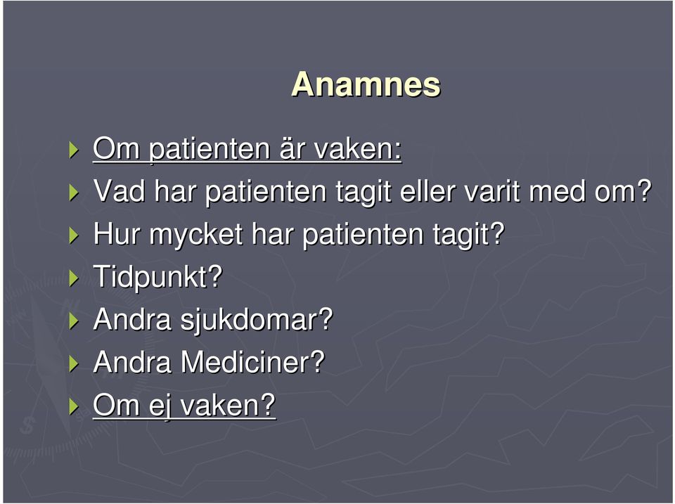 Hur mycket har patienten tagit? Tidpunkt?