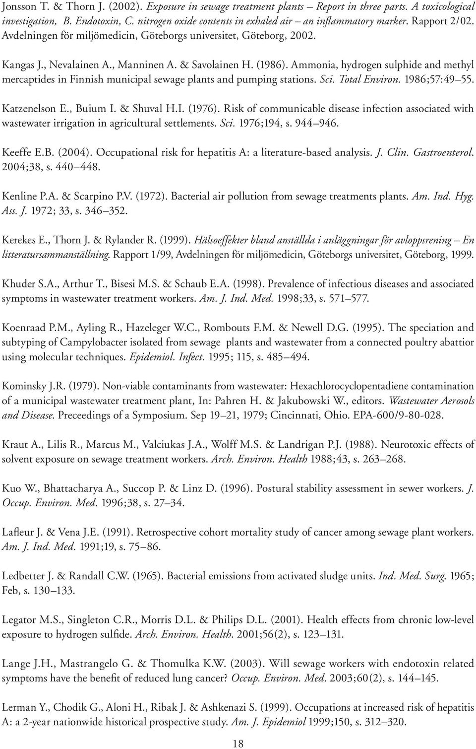 Ammonia, hydrogen sulphide and methyl mercaptides in Finnish municipal sewage plants and pumping stations. Sci. Total Environ. 1986;57:49 55. Katzenelson E., Buium I. & Shuval H.I. (1976).