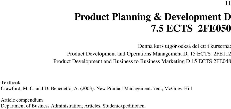 D, 15 ECTS 2FE112 Product Development and Business to Business Marketing D 15 ECTS 2FE048 Textbook