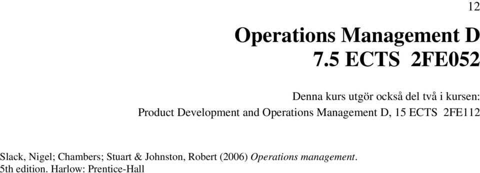Development and Operations Management D, 15 ECTS 2FE112 Slack,