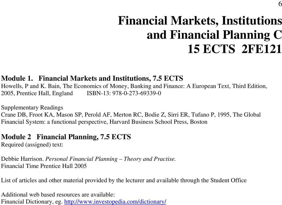 AF, Merton RC, Bodie Z, Sirri ER, Tufano P, 1995, The Global Financial System: a functional perspective, Harvard Business School Press, Boston Module 2 Financial Planning, 7.