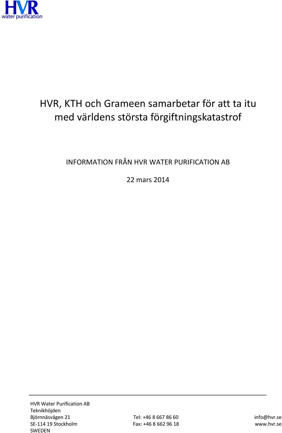 2014 HVR Water Purification AB Teknikhöjden Björnnäsvägen 21 Tel: +46 8