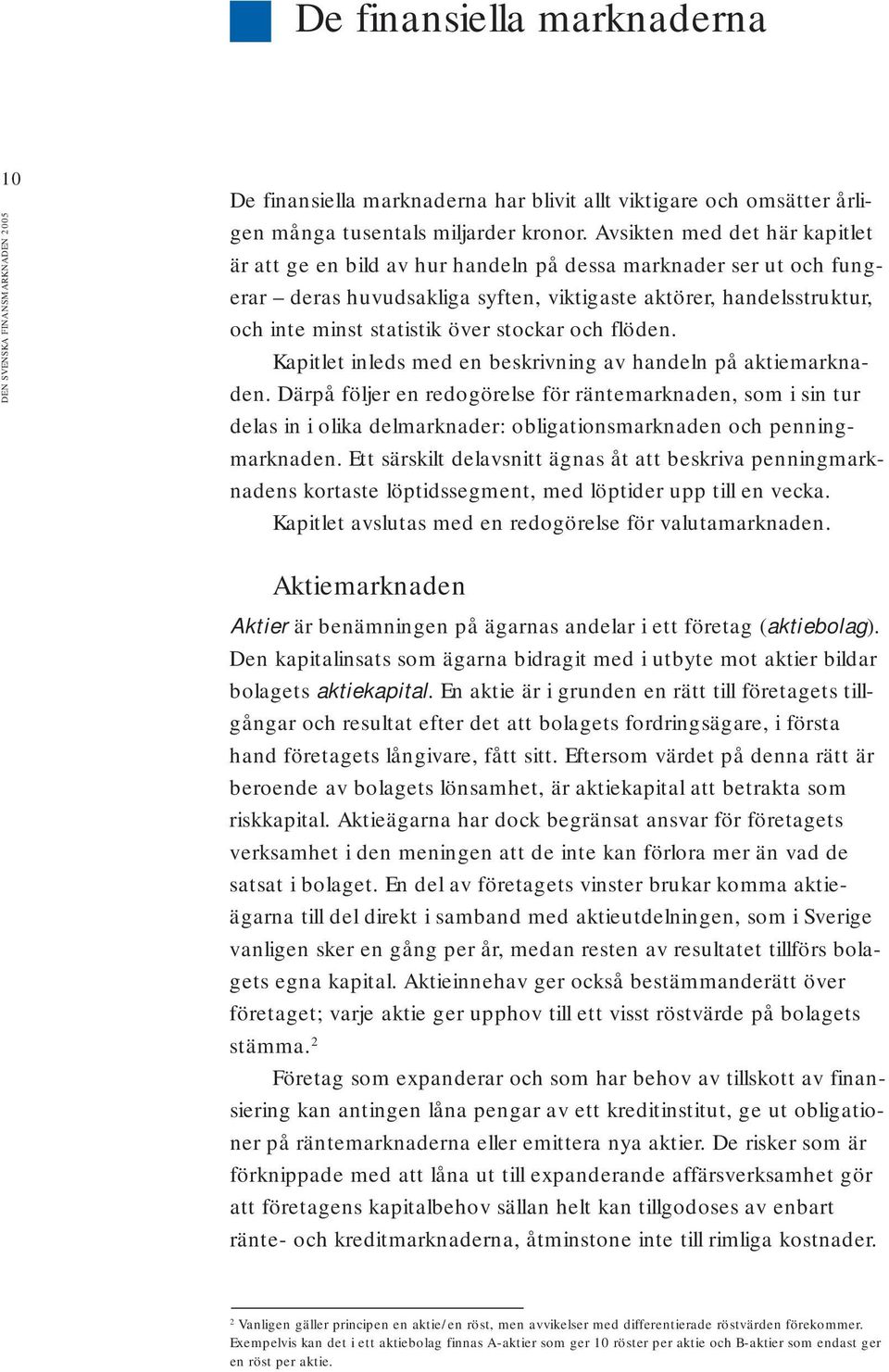 stockar och flöden. Kapitlet inleds med en beskrivning av handeln på aktiemarknaden.