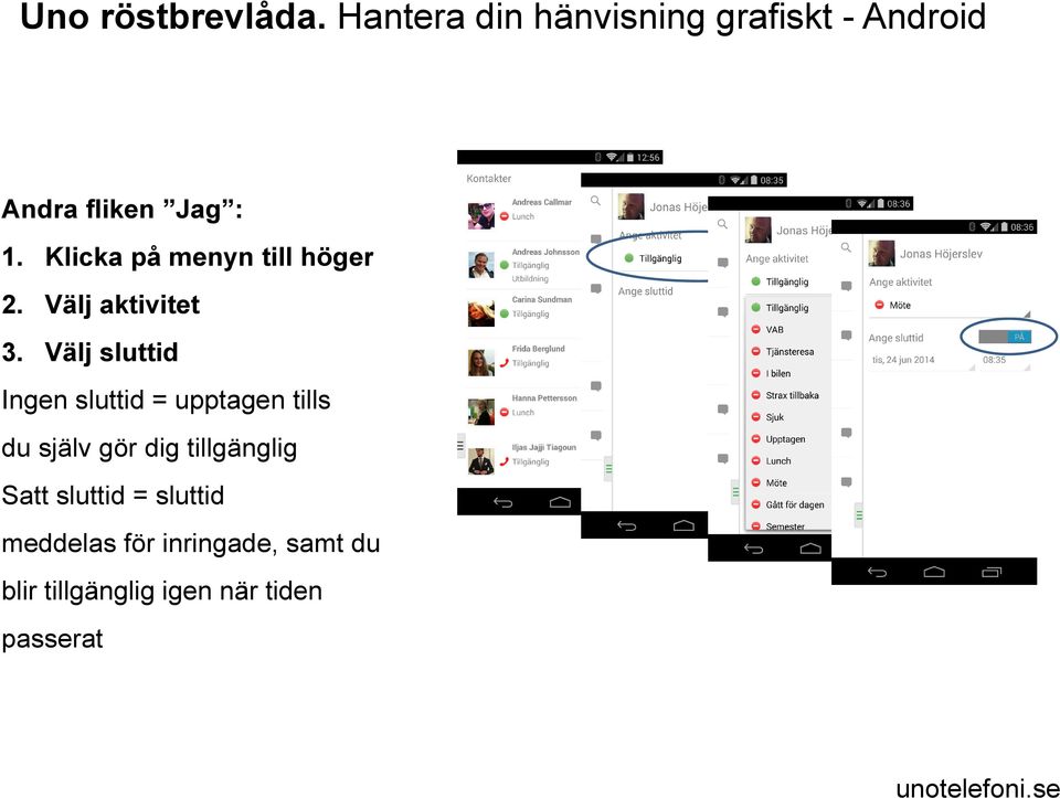 Klicka på menyn till höger 2. Välj aktivitet 3.