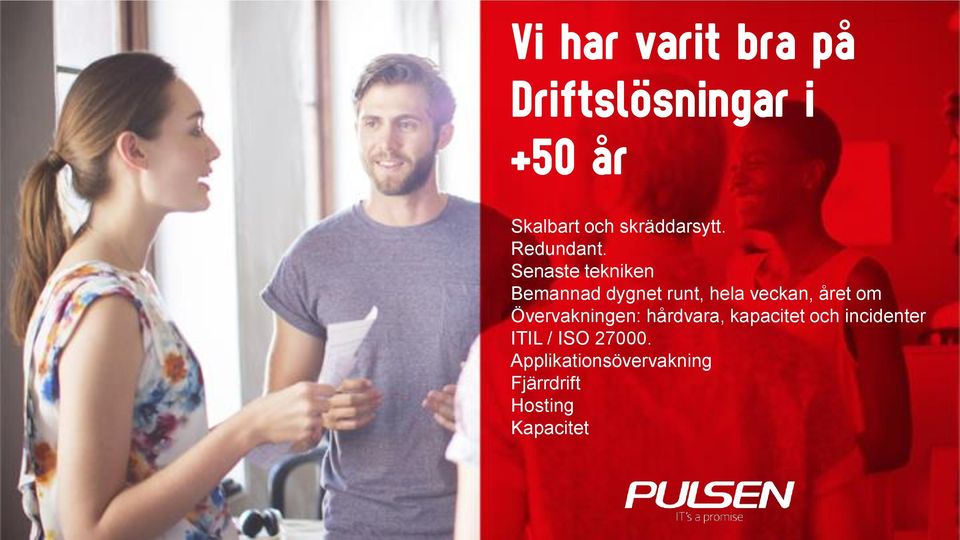 Senaste tekniken Bemannad dygnet runt, hela veckan, året om