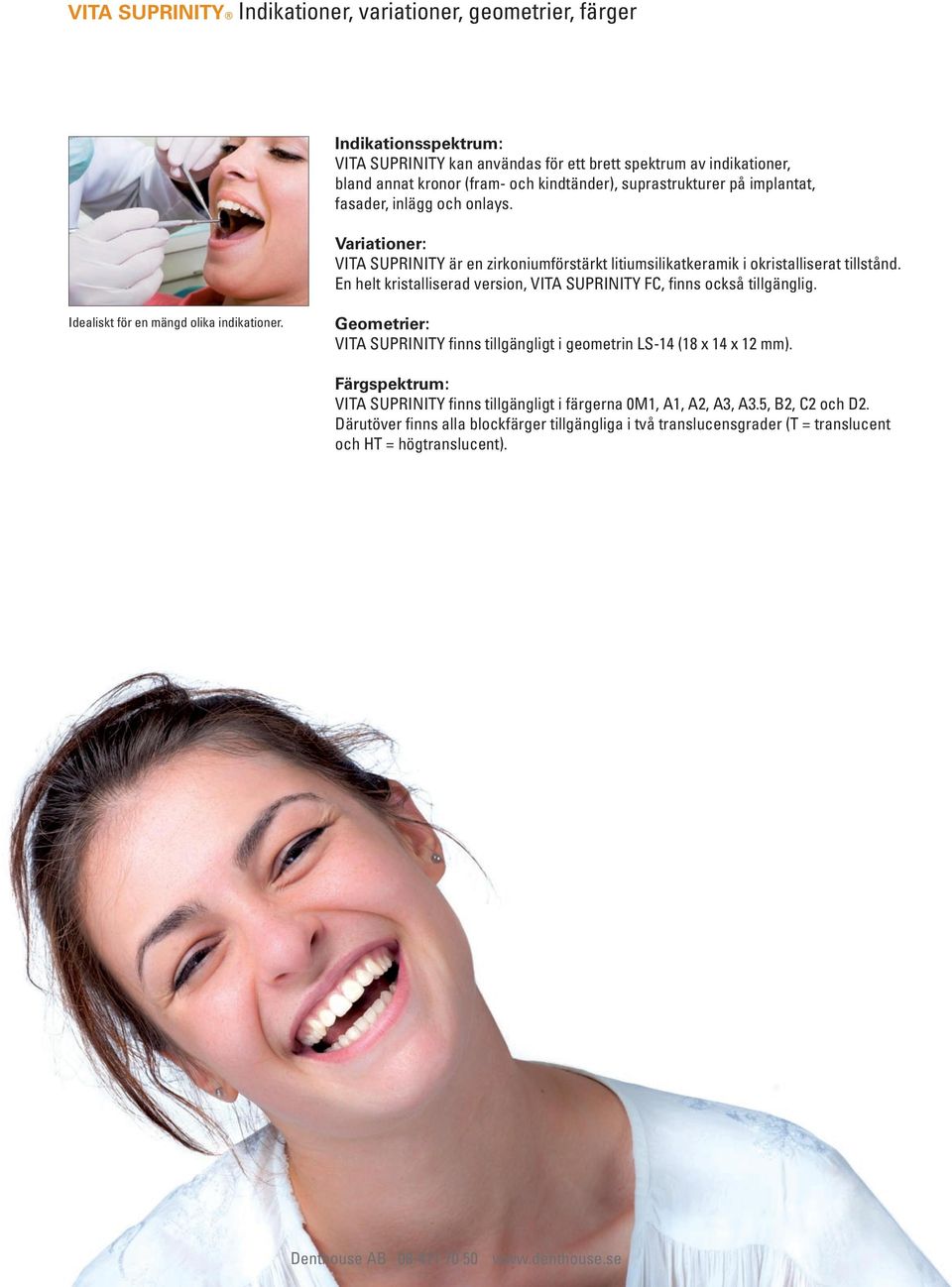 veneers, på inlays implantat, and onlays. fasader, inlägg och onlays. Idealiskt for a variety för en of mängd indications. olika indikationer.