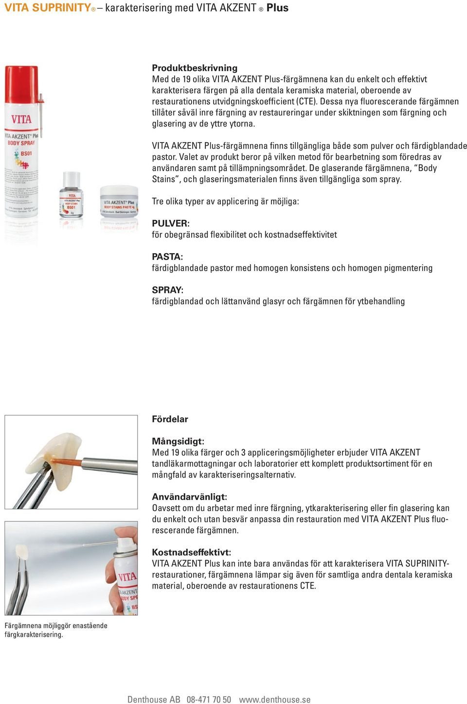 restoration s oberoende CTE. av These restaurationens utvidgningskoefficient (CTE).