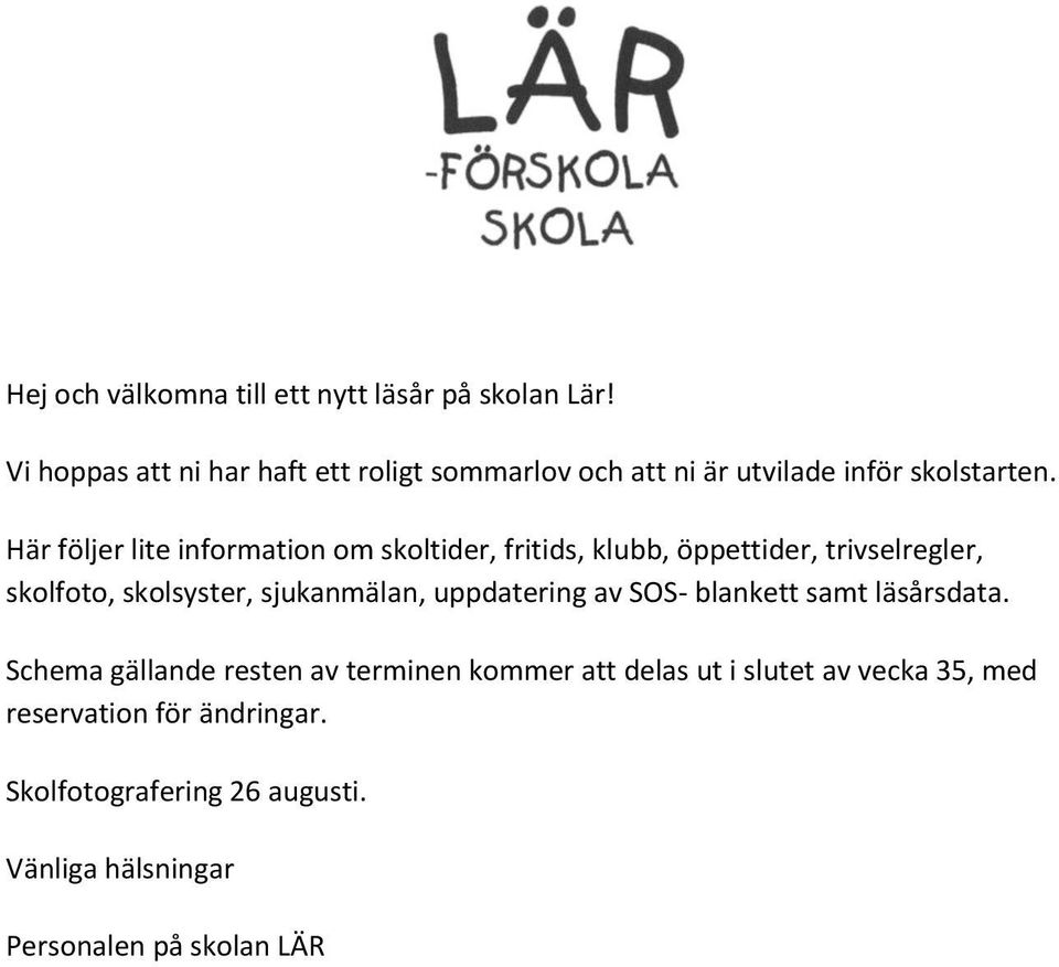 Här följer lite information om skoltider, fritids, klubb, öppettider, trivselregler, skolfoto, skolsyster, sjukanmälan,